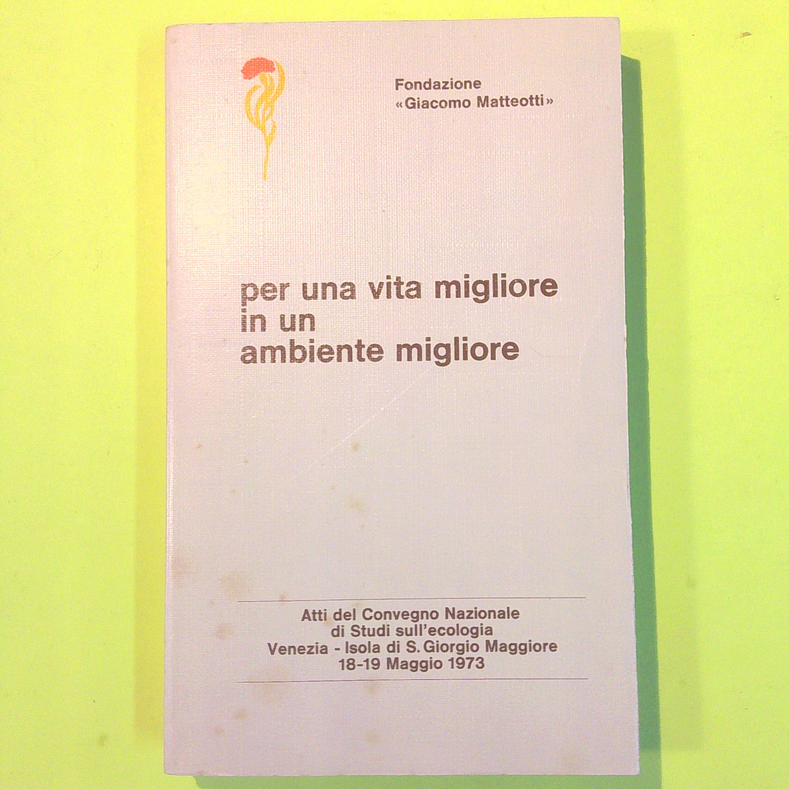 PER UNA VITA MIGLIORE IN UN AMBIENTE MIGLIORE