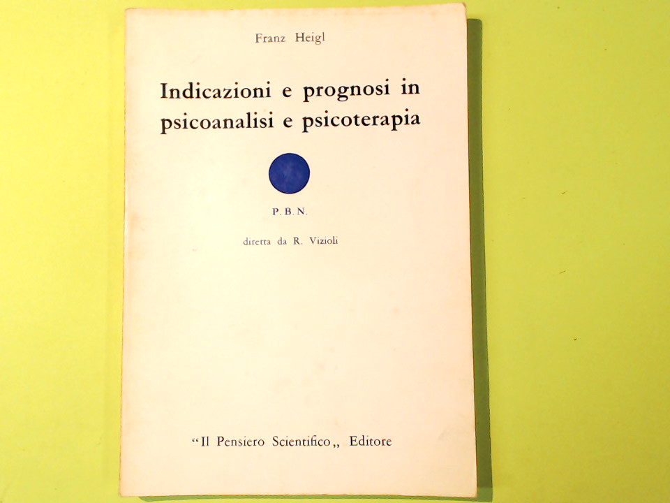 INDICAZIONI E PROGNOSI IN PSICOANALISI E PSICOTERAPIA