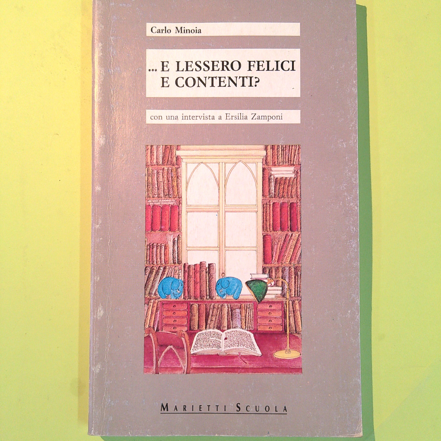 ...E LESSERO FELICI E CONTENTI?