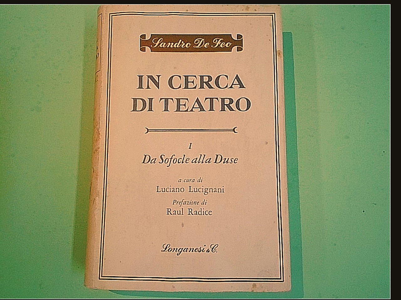 IN CERCA DI TEATRO VOL I DA SOFOCLE ALLA DUSE