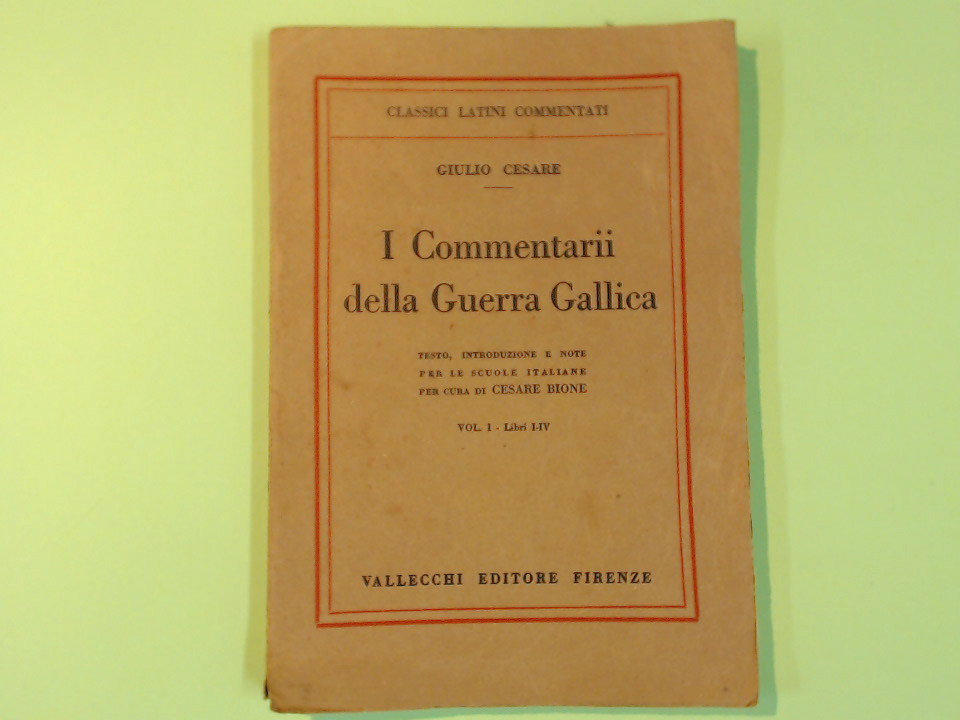 I COMMENTARII DELLA GUERRA GALLICA VOL I LIBRI I-IV