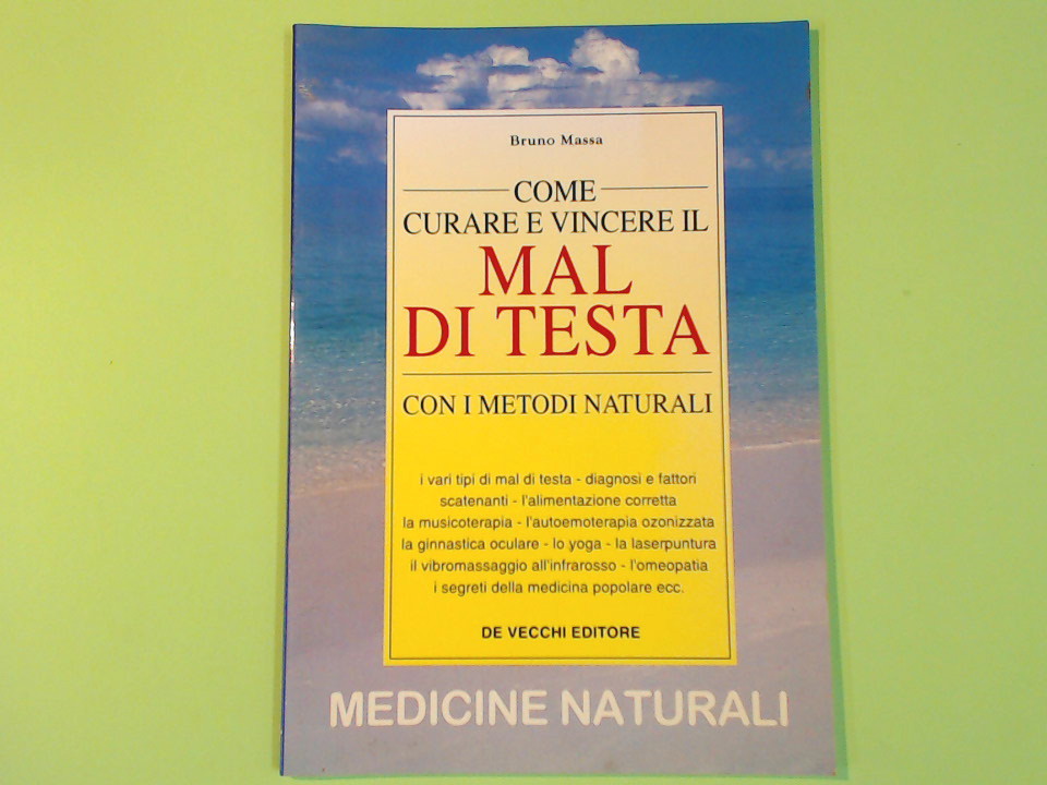 COME CURARE E VINCERE IL MAL DI TESTA CON I METODI NATURALI