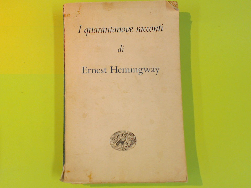 I QUARANTANOVE RACCONTI DI HERNEST HEMINGWAY