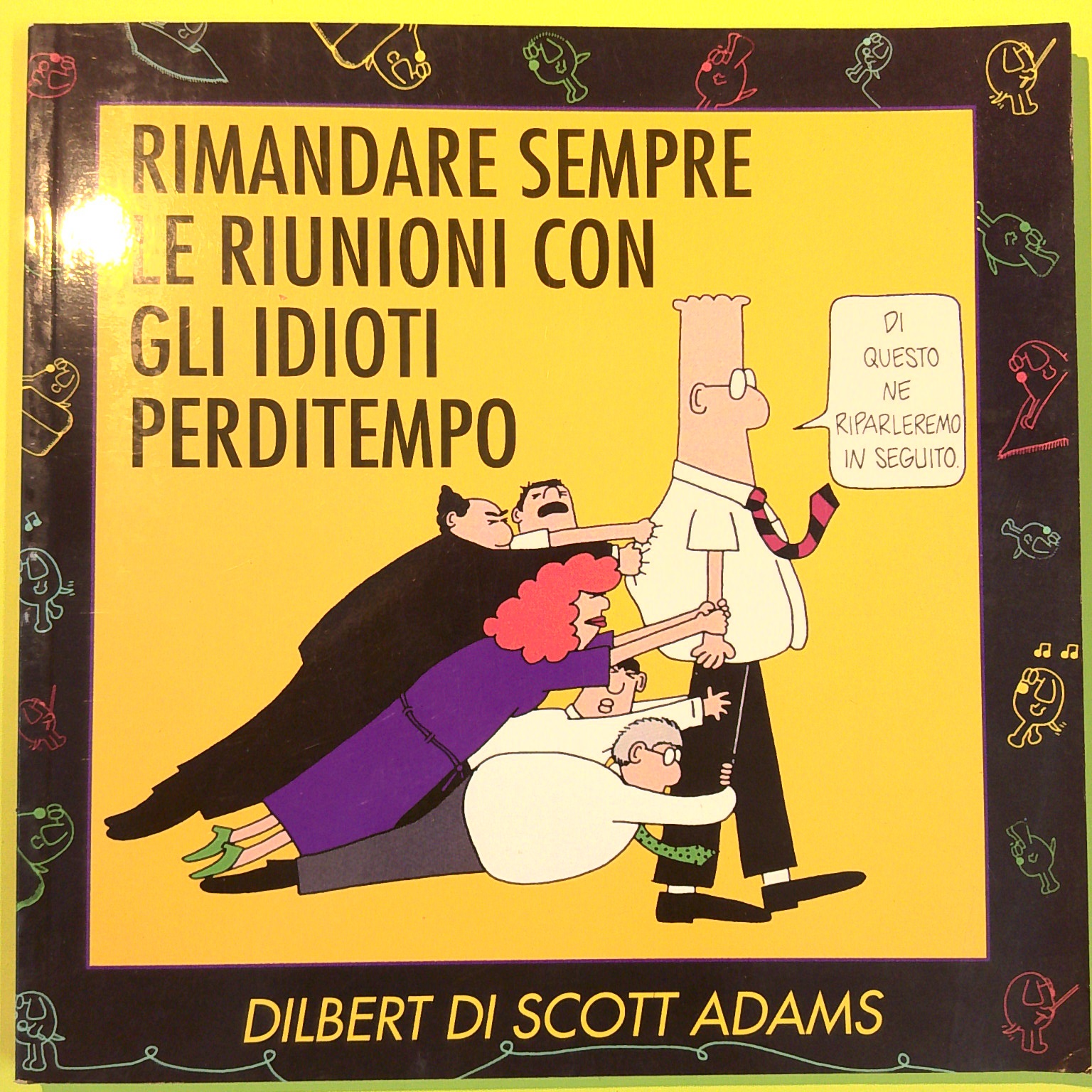 RIMANDARE SEMPRE LE RIUNIONI CON GLI IDIOTI PERDITEMPO