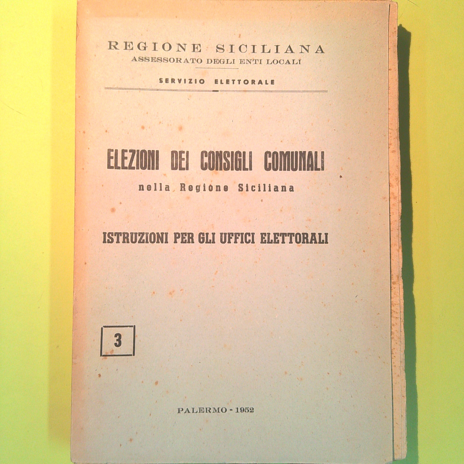 ELEZIONI CONSIGLI COMUNALI ISTRUZIONI UFFICI ELETTORALI 3 REGIONE SICILIA 1952