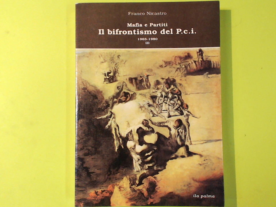 MAFIA E PARTITI IL BIFRONTISMO DEL PCI 1965 - 1980 VOL III