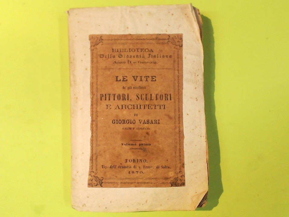 LE VITE DÈ PIÙ ECCELLENTI PITTORI SCULTORI ARCHITETTI VOL I