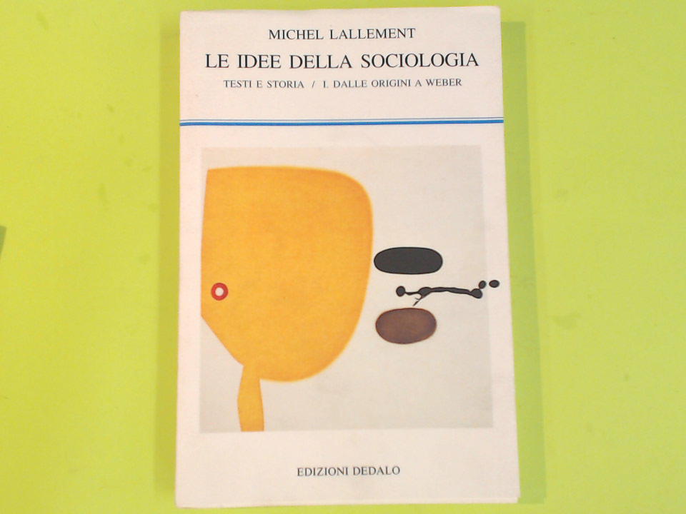 LE IDEE DELLA SOCIOLOGIA 1 DALLE ORIGINI A WEBER