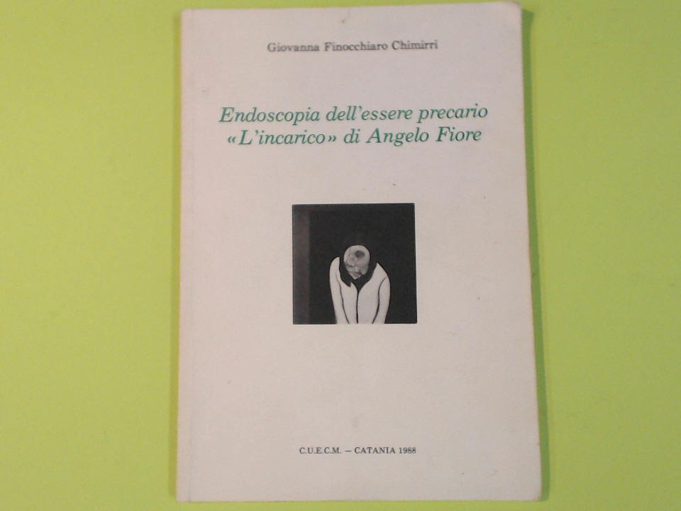 ENDOSCOPIA DELL'ESSERE PRECARIO L'INCARICO DI ANGELO FIORE