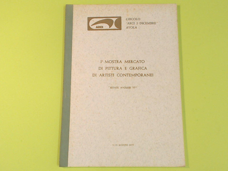 I MOSTRA MERCATO PITTURA E GRAFICA ARTISTI CONTEMPORANEI 1-13 AGOSTO 1977