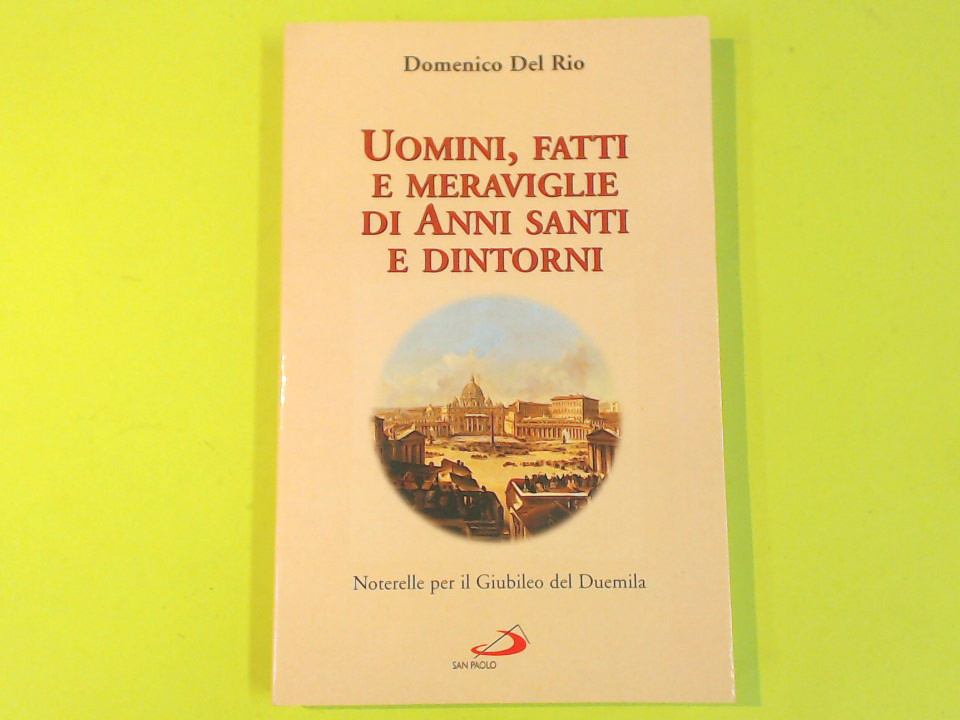 UOMINI FATTI E MERAVIGLIE DI ANNI SANTI E DINTORNI
