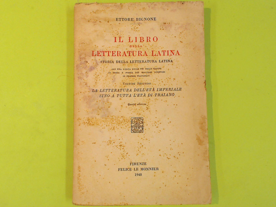 Il libro della Letteratura Latina. Storia della Letteratura Latina.. Vol.  I: La