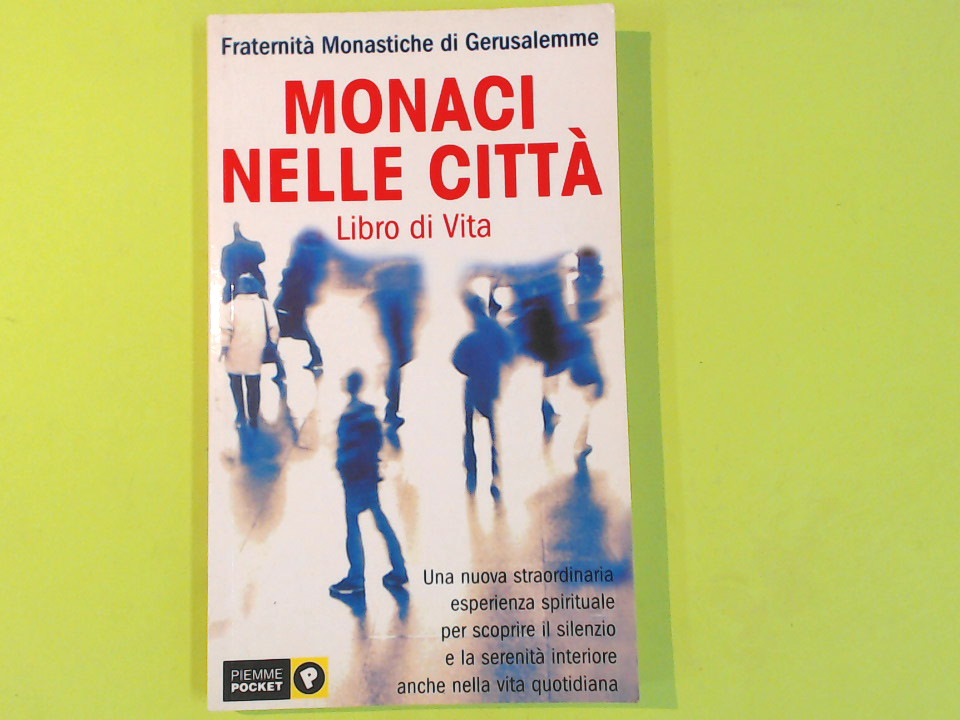 MONACI NELLE CITTÀ LIBRO DI VITA FRATERNITÀ MONASTICHE DI GERUSALEMME PIEMME