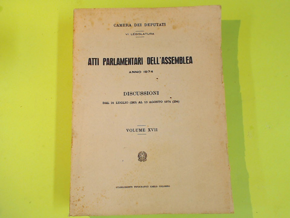 CAMERA DEPUTATI ATTI PARLAMENTARI DELL'ASSEMBLEA DISCUSSIONI 1974 VOL XVII