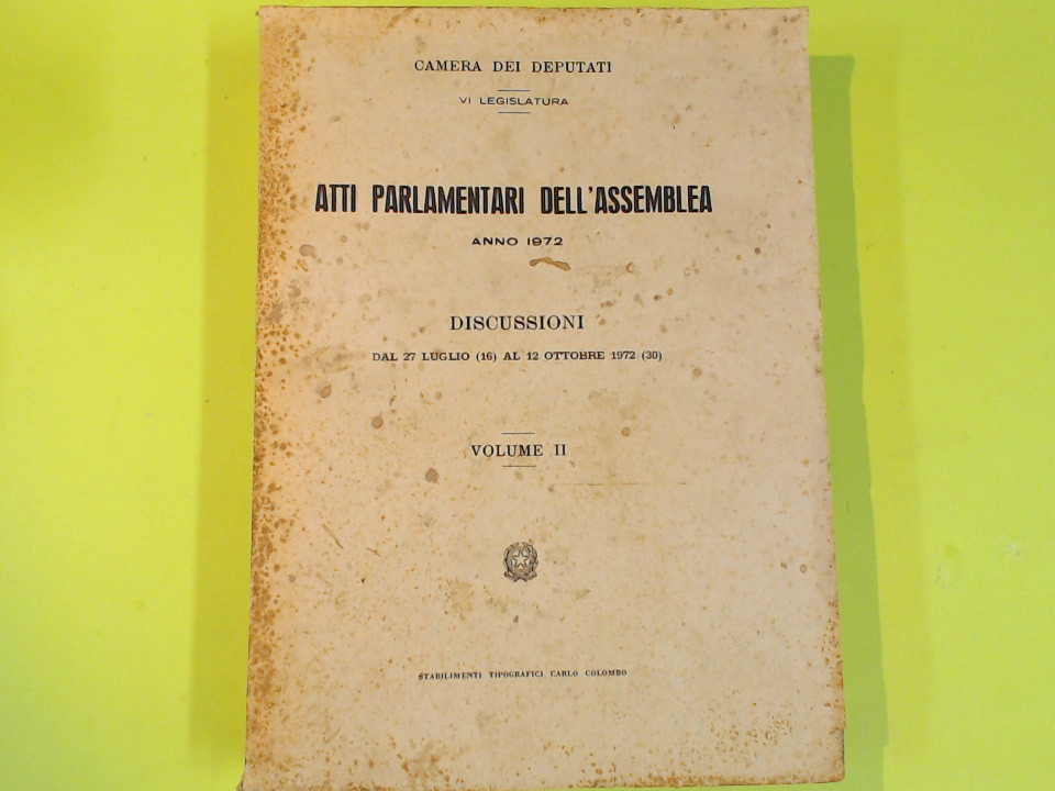 CAMERA DEPUTATI ATTI PARLAMENTARI DELL'ASSEMBLEA DISCUSSIONI 1972 VOL II