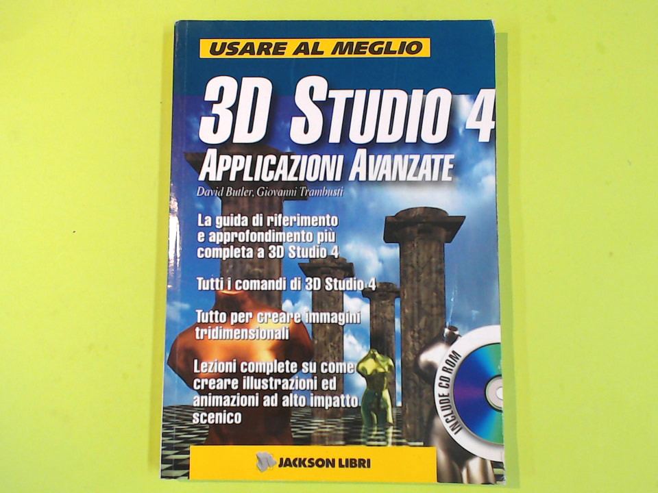 USARE AL MEGLIO 3D STUDIO 4 APPLICAZIONI AVANZATE