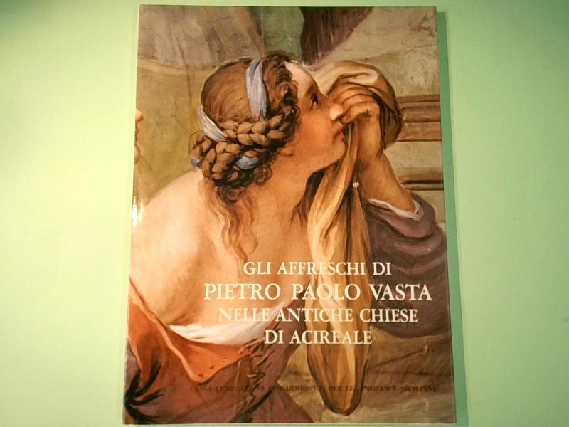 GLI AFFRESCHI DI PIETRO PAOLO VASTA NELLE ANTICHE CHIESE DI ACIREALE