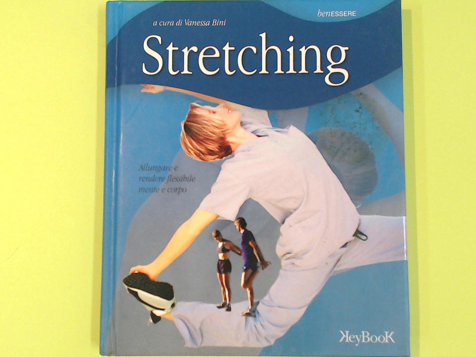 STRETCHING ALLUNGARE E RENDERE FLESSIBILE MENTE E CORPO