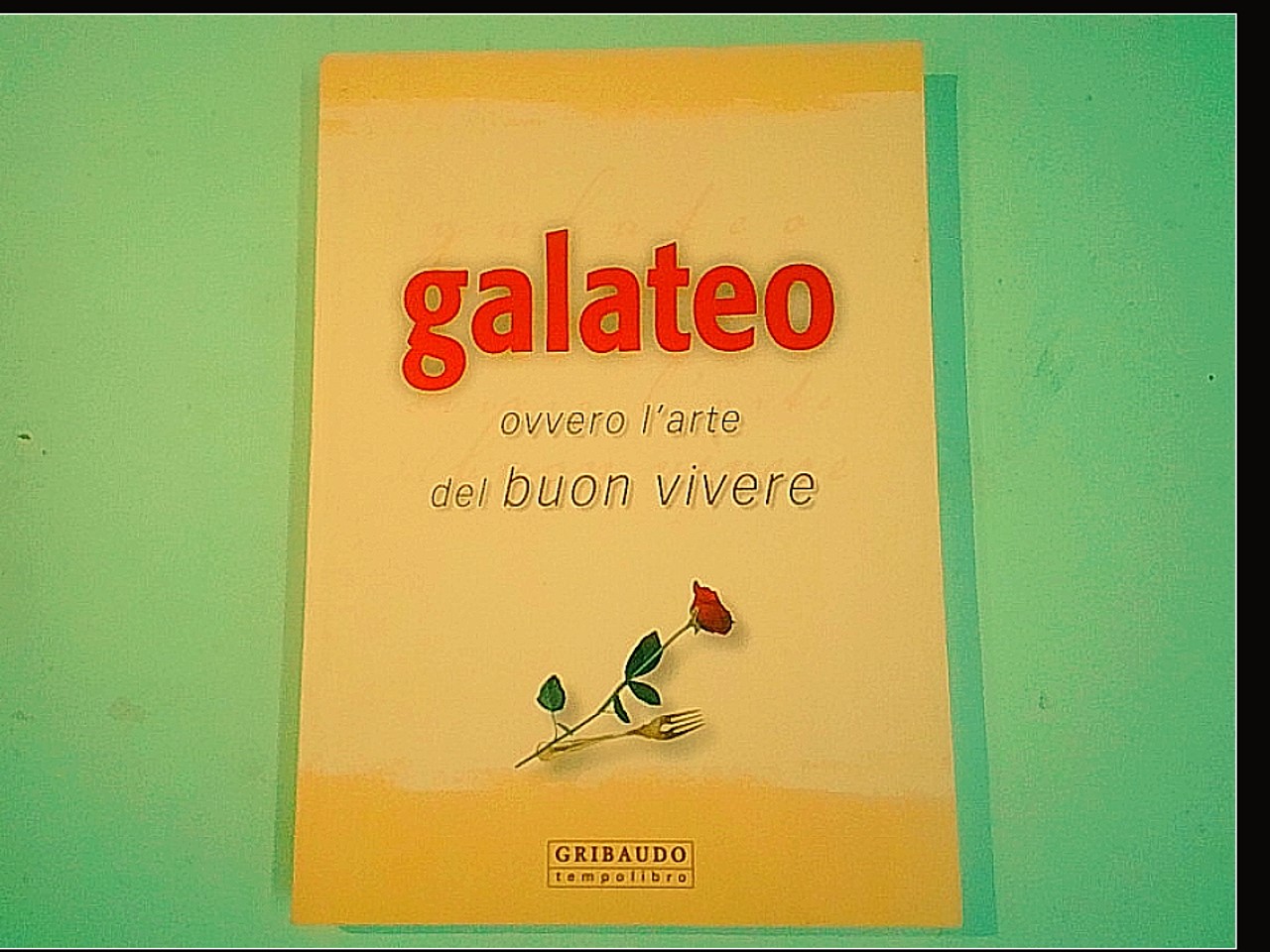 GALATEO OVVERO L'ARTE DEL BUON VIVERE