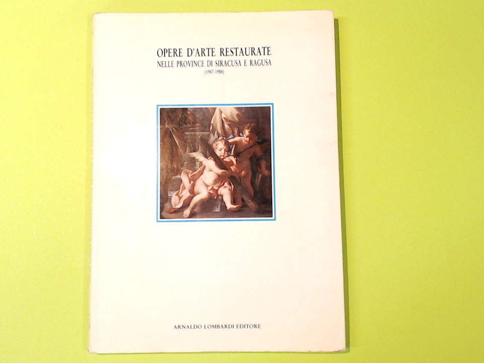OPERE D'ARTE RESTAURATE NELLE PROVINCE DI SIRACUSA RAGUSA 1987 - 1988