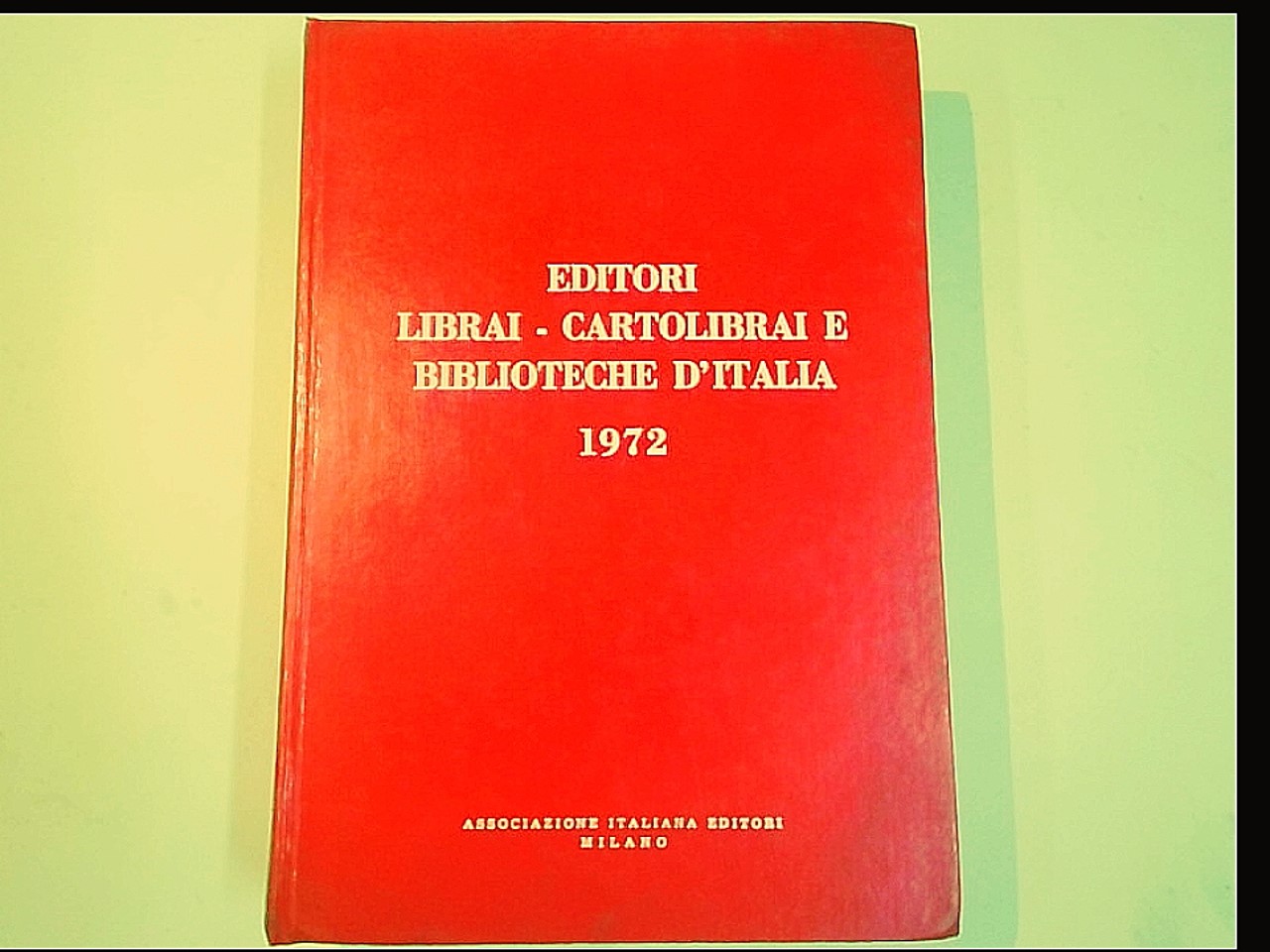EDITORI LIBRAI CARTOLIBRAI E BIBLIOTECHE D'ITALIA 1972