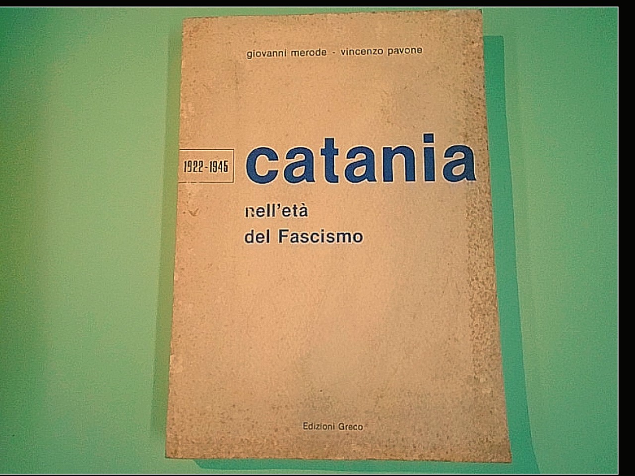 CATANIA NELL'ETÀ DEL FASCISMO