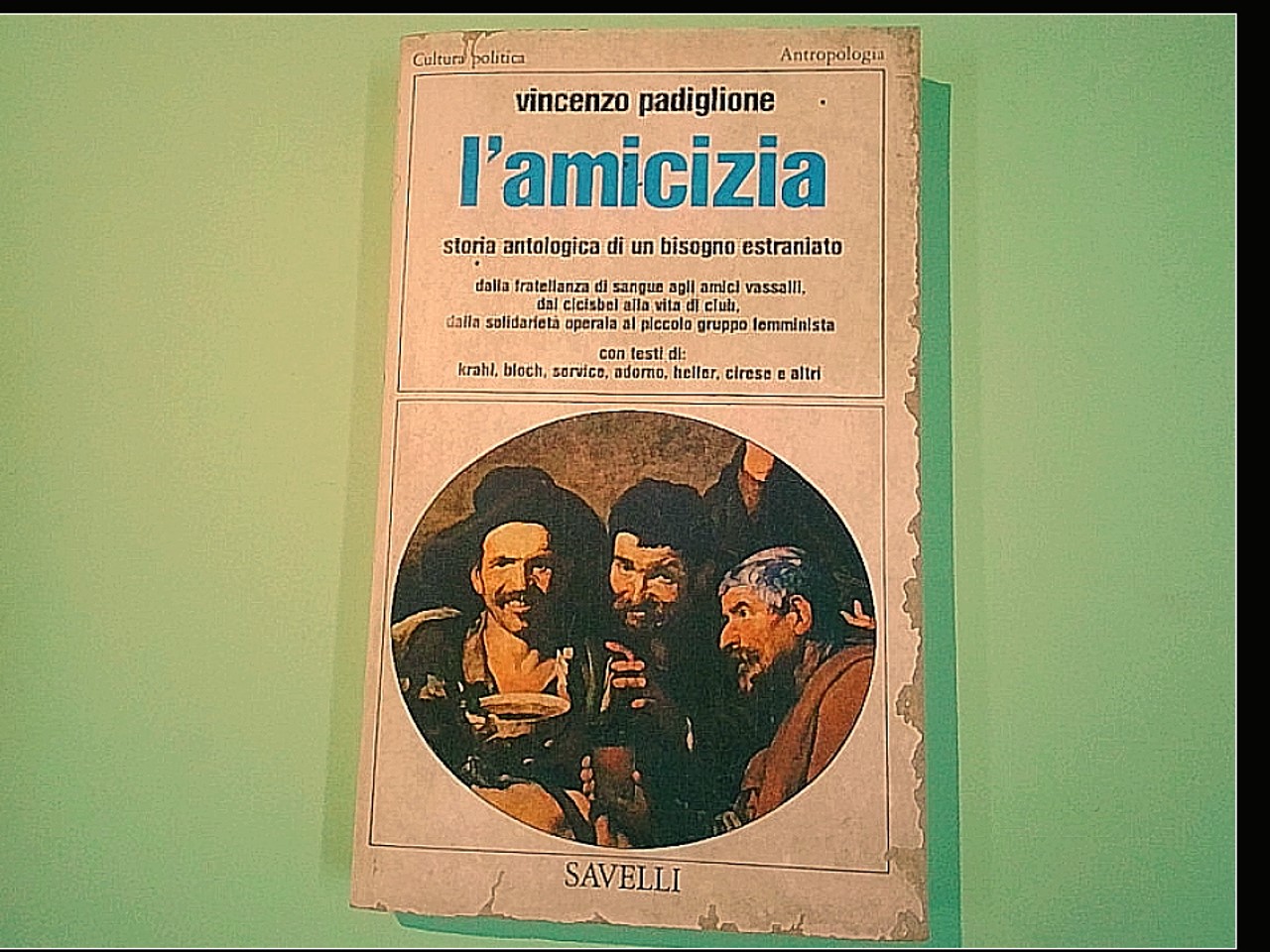 L' AMICIZIA STORIA ANTOLOGICA DI UN BISOGNO ESTRANIATO