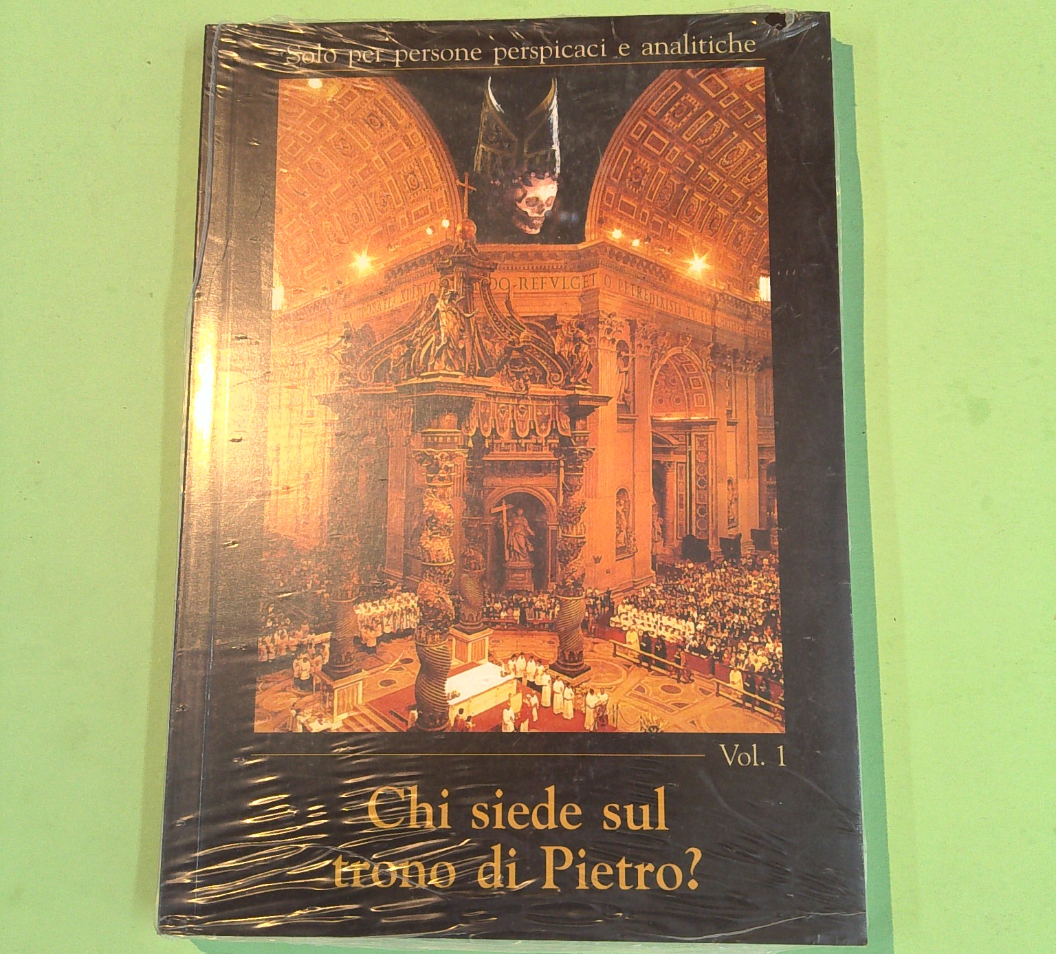 CHI SIEDE SUL TRONO DI PIETRO? VOL 1