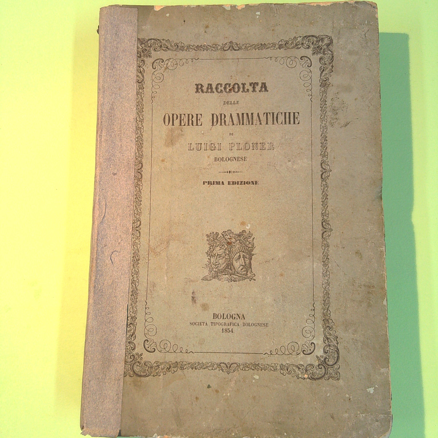 RACCOLTA DELLE OPERE DRAMMATICHE DI LUIGI PLONER