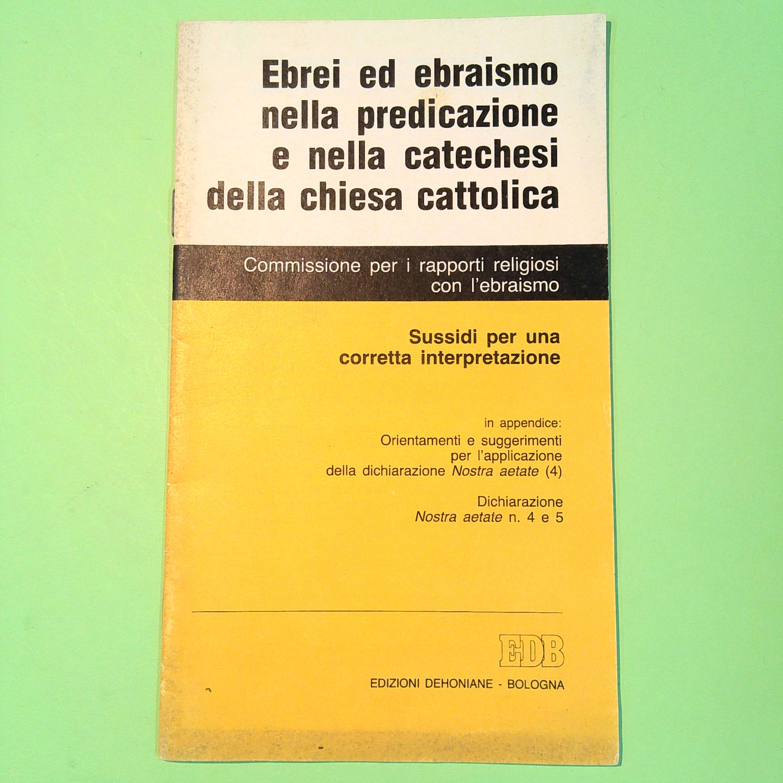 EBREI ED EBRAISMO NELLA PREDICAZIONE E NELLA CATECHESI DELLA CHIESA CATTOLICA