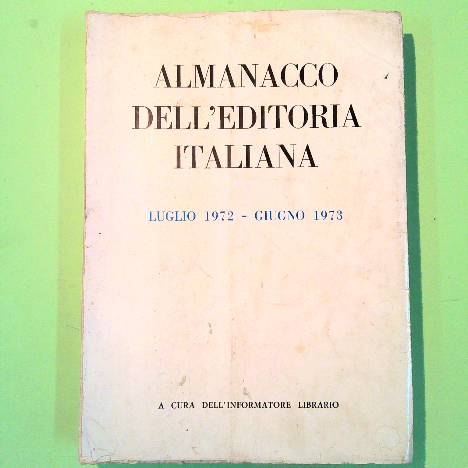 ALMANACCO DELL'EDITORIA ITALIANA LUGLIO 1972 GIUGNO 1973