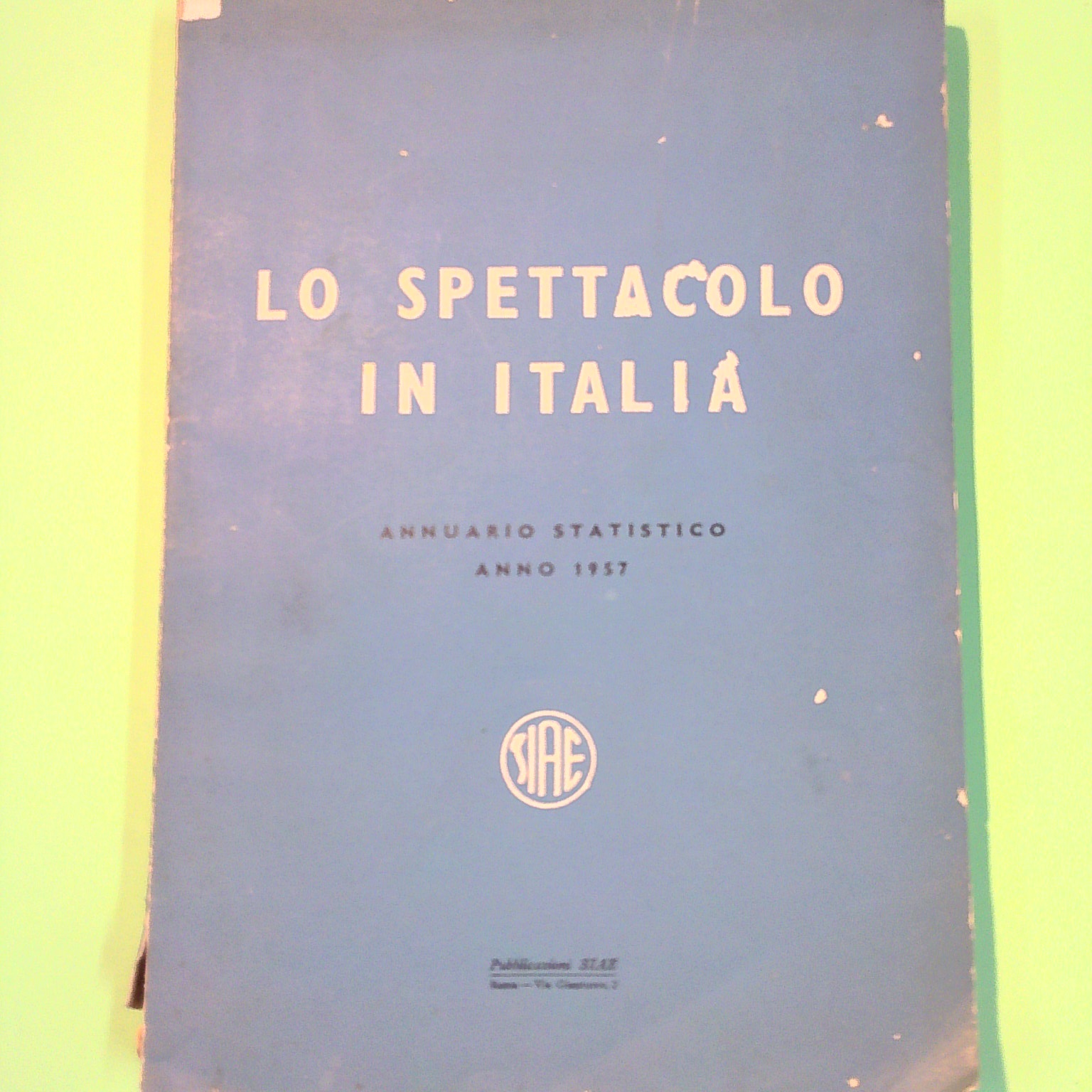 LO SPETTACOLO IN ITALIA ANNUARIO STATISTICO ANNO 1957 SIAE