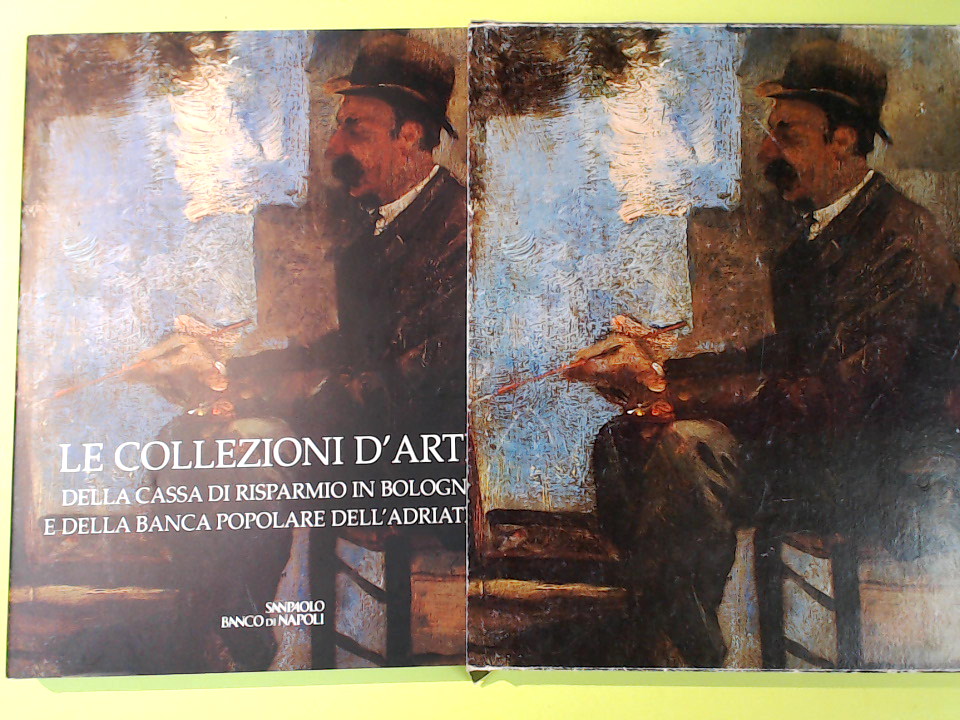 LE COLLEZIONI D'ARTE DELLA CASSA DI RISPARMIO BOLOGNA E BANCA POPOLARE ADRIATICO