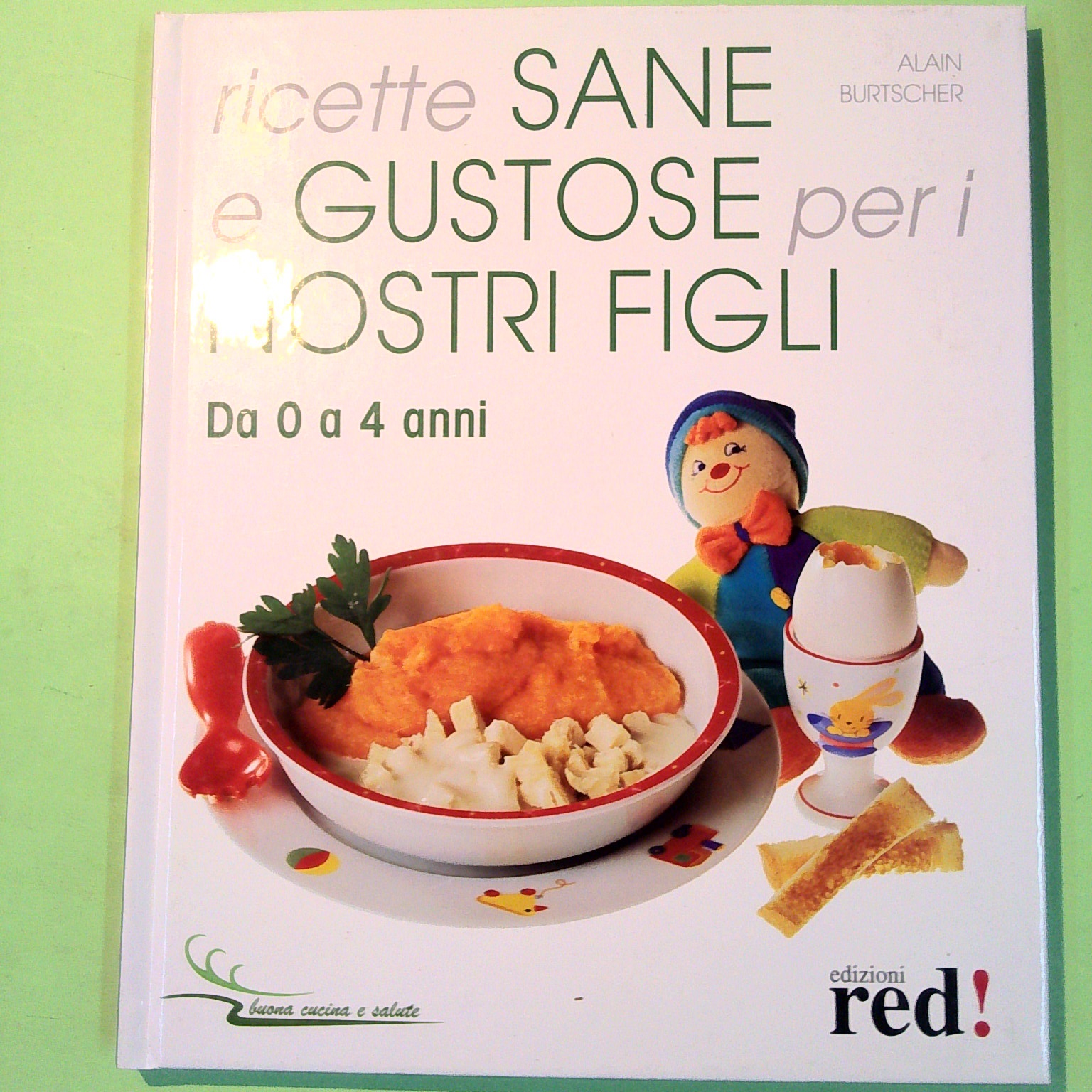 RICETTE SANE E GUSTOSE PER I NOSTRI FIGLI DA 0 A 4 ANNI