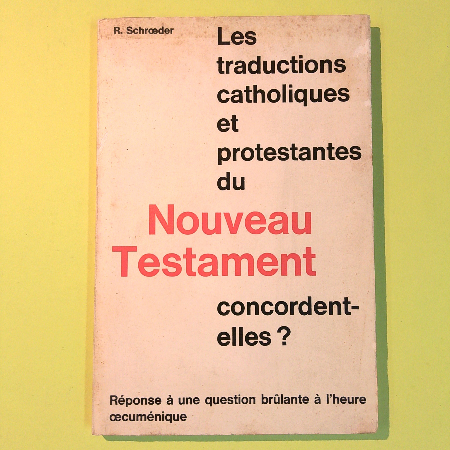 LES TRADUCTIONS CATHOLIQUES ET PROTESTANTES DU NOUVEAU TESTAMENT