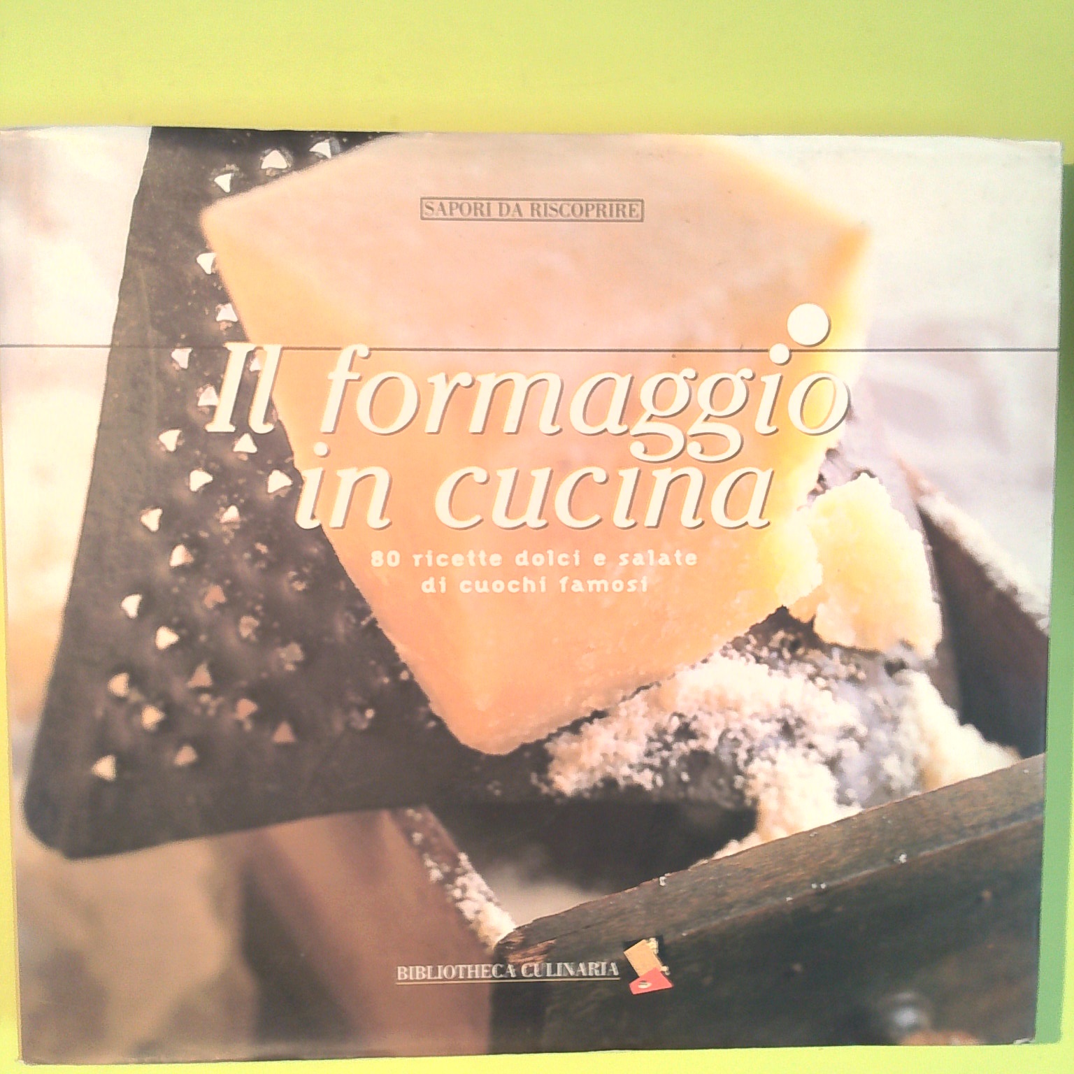 IL FORMAGGIO IN CUCINA 80 RICETTE DOLCI E SALATE