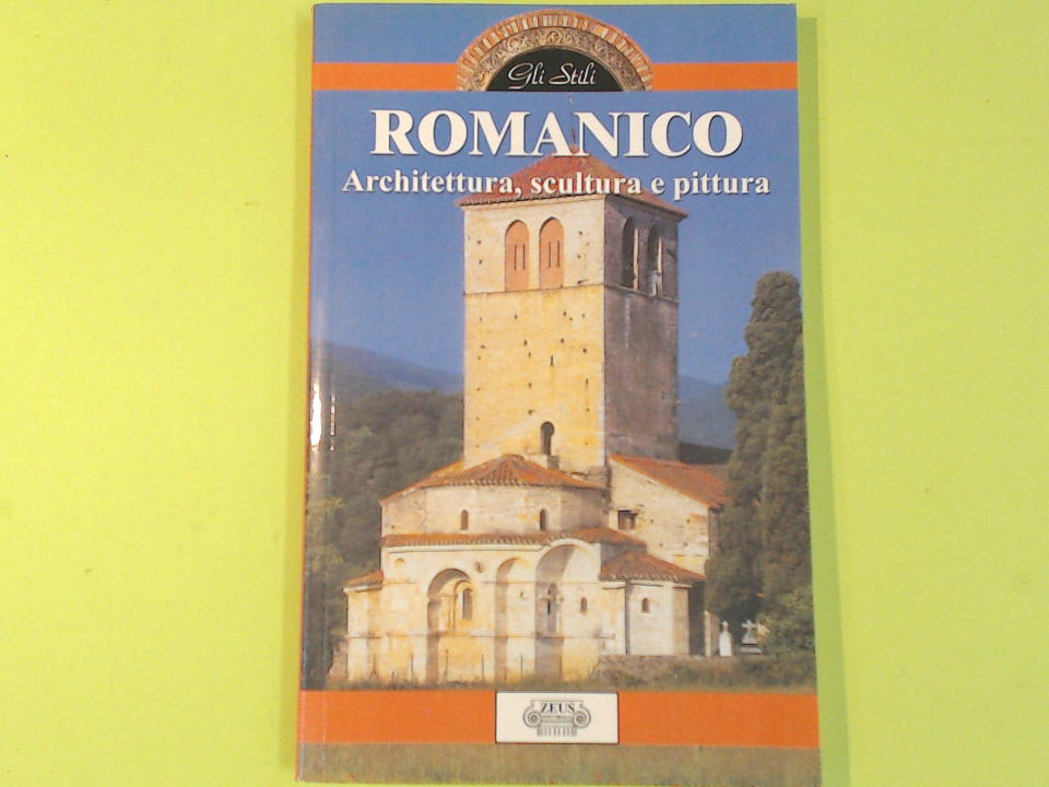 ROMANICO ARCHITETTURA SCULTURA E PITTURA
