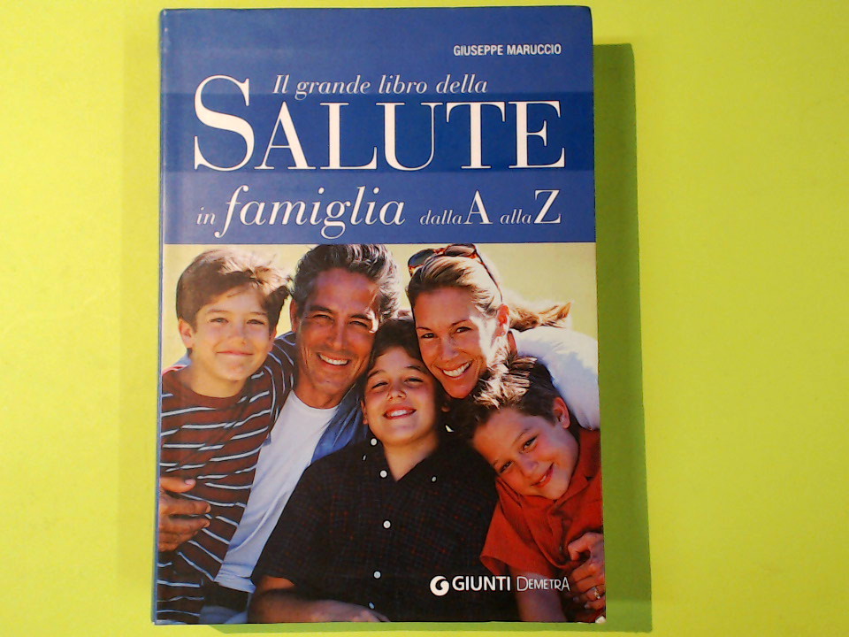 IL GRANDE LIBRO DELLA SALUTE IN FAMIGLIA DALLA A ALLA Z