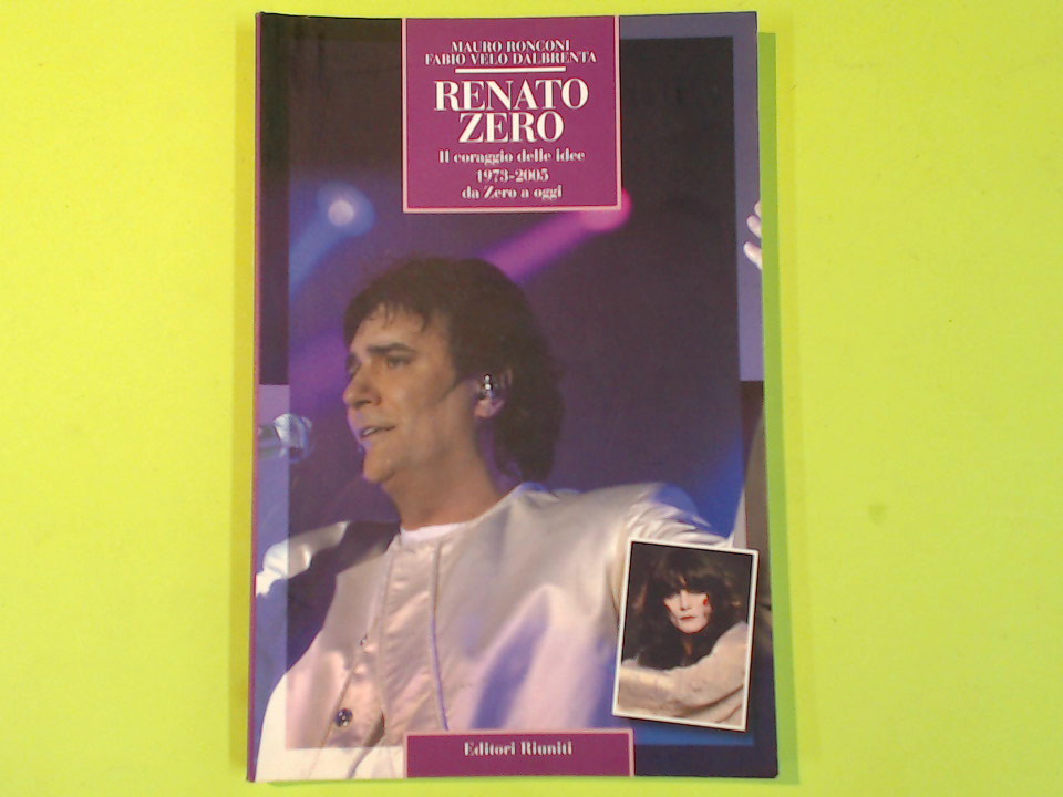 RENATO ZERO IL CORAGGIO DELLE IDEE 1973-2005