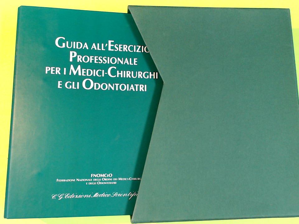 GUIDA ALL'ESERCIZIO PROFESSIONALE PER I MEDICI CHIRURGHI E GLI ODONTOIATRI