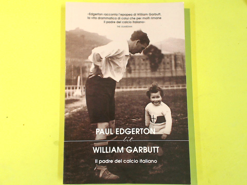 WILLIAM GARBUTT IL PADRE DEL CALCIO ITALIANO