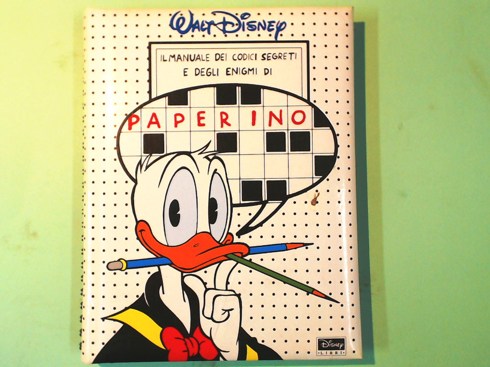 IL MANUALE DEI CODICI SEGRETI E DEGLI ENIGMI DI PAPERINO
