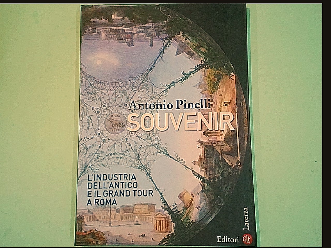 SOUVENIR L'INDUSTRIA DELL'ANTICO E IL GRAND TOUR A ROMA