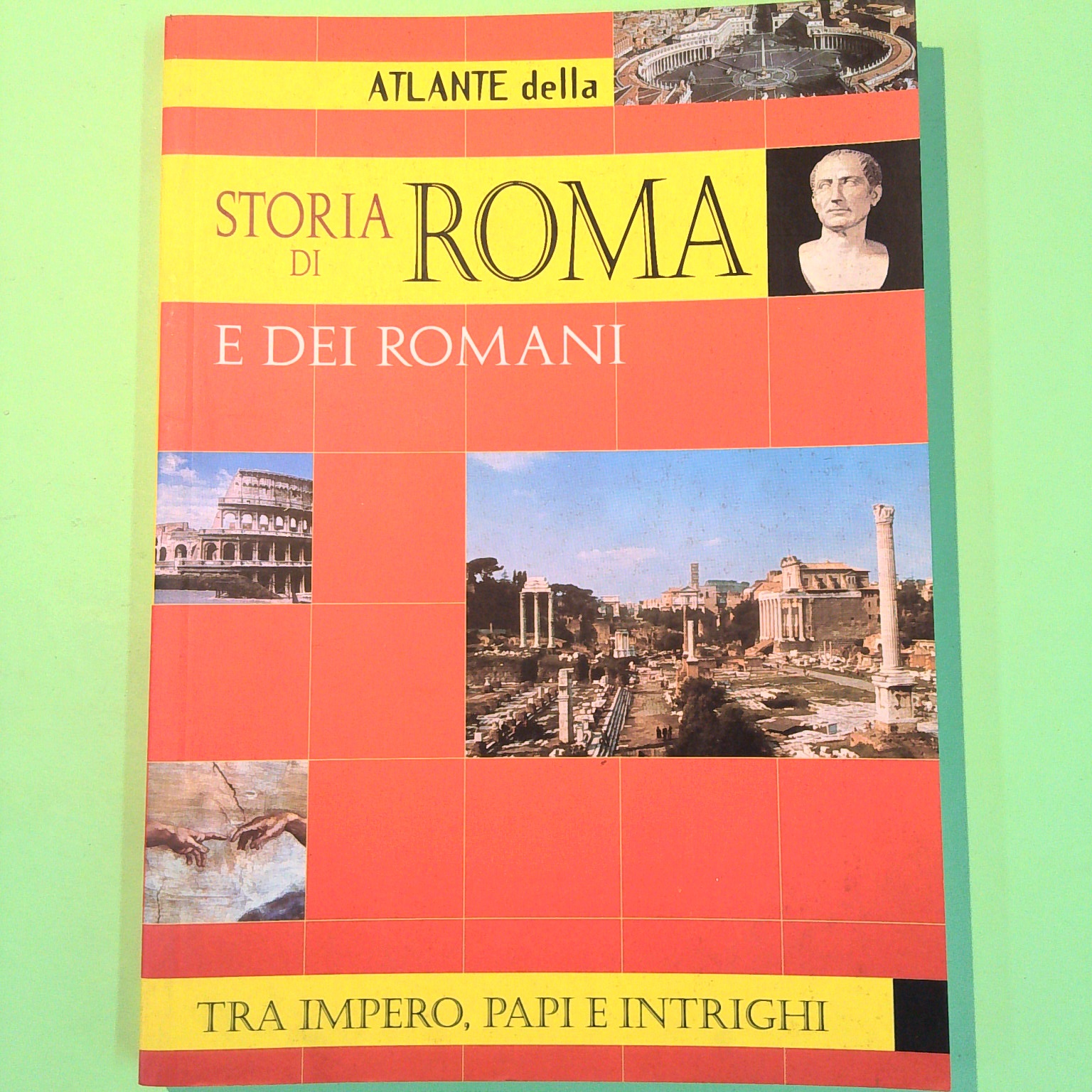 ATLANTE DELLA STORIA DI ROMA E DEI ROMANI TRA IMPERO PAPI E INTRIGHI