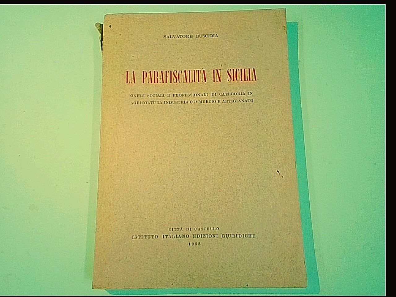 LA PARAFISCALITÀ IN SICILIA BUSCEMA EDIZIONI GIURIDICHE 1958