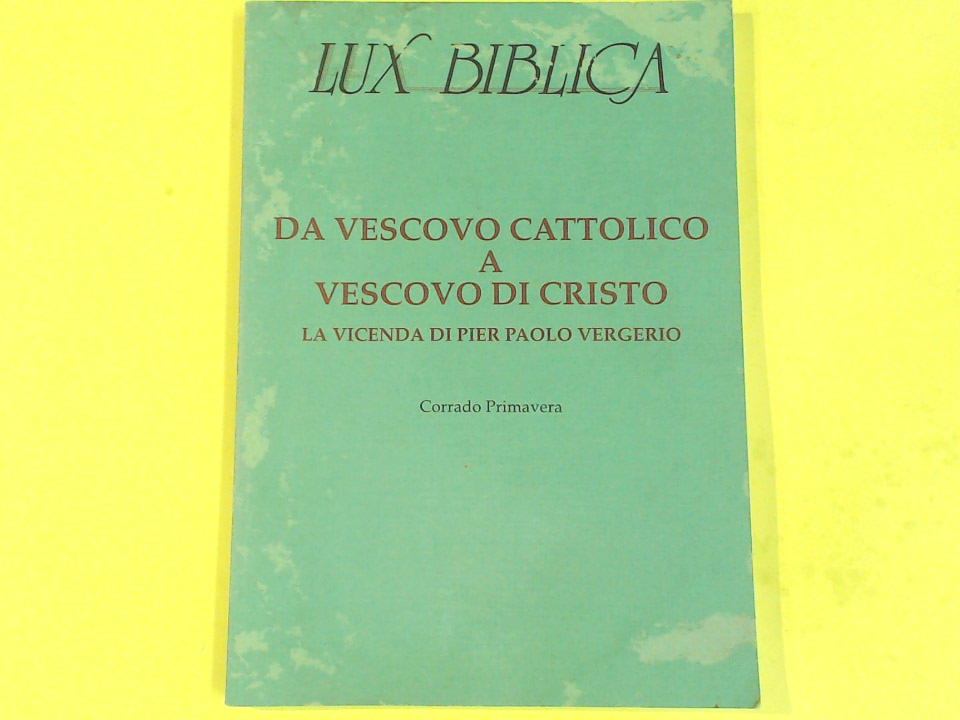 DA VESCOVO CATTOLICO A VESCOVO DI CRISTO