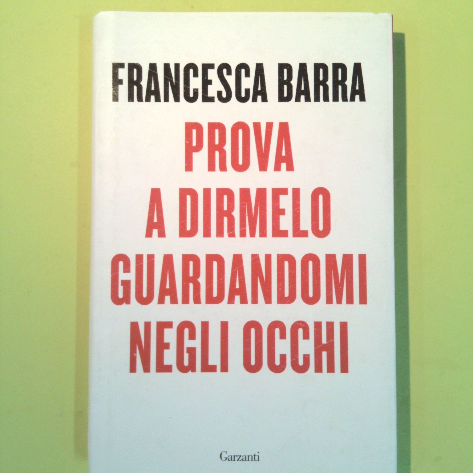 PROVA A DIRMELO GUARDANDOMI NEGLI OCCHI