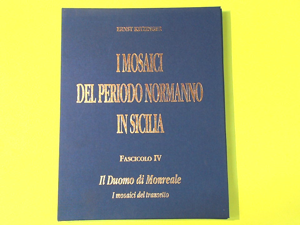I MOSAICI DEL PERIODO NORMANNO IN SICILIA FASC. IV IL DUOMO DI MONREALE I MOSAICI DEL TRANSETTO