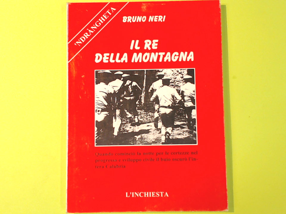 IL RE DELLA MONTAGNA N'DRANGHETA L'INCHIESTA EDITRICE