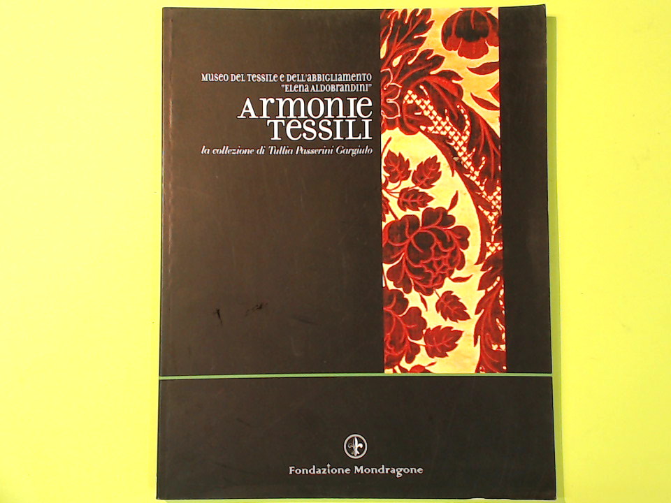 ARMONIE TESSILI LA COLLEZIONE DI TULLIA PASSERINI GARGIULO
